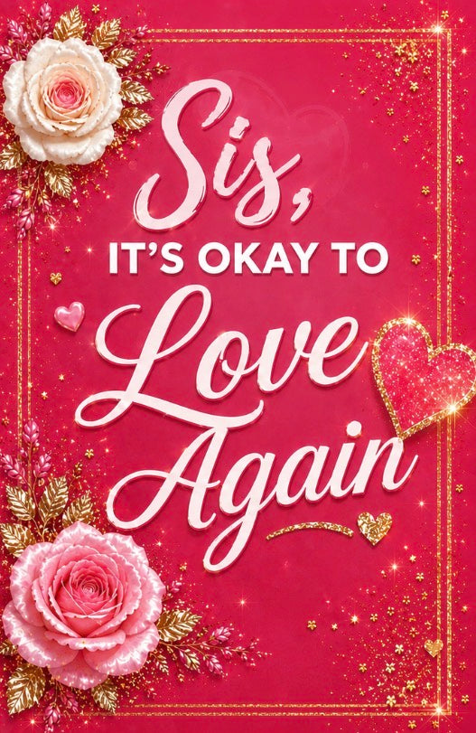 Sis, It’s ok to Love Again